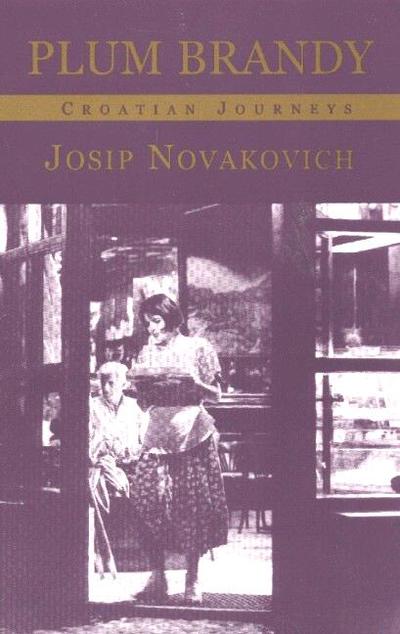 Cover for Josip Novakovich · Plum Brandy: Croatian Journeys (Paperback Book) (2002)