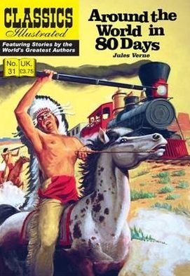 Around the World in 80 Days - Classics Illustrated - Jules Verne - Books - Classic Comic Store Ltd - 9781906814571 - May 1, 2011