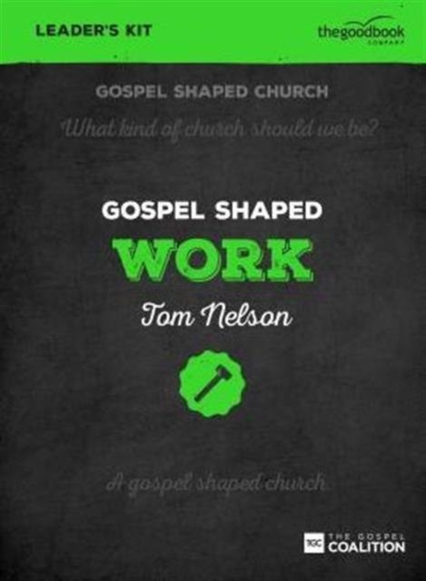 Cover for Tom Nelson · Gospel Shaped Work - Leader's Kit: The Gospel Coalition Curriculum - Gospel Shaped Church (Book) (2016)