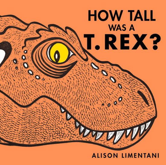 Cover for Alison Limentani · How Tall Was a T.rex? (Hardcover Book) (2018)