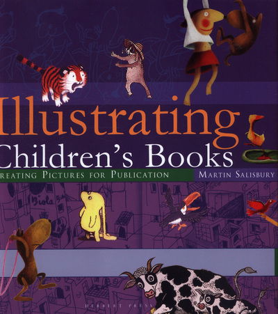 Illustrating Children's Books: Creating Pictures for Publication - Martin Salisbury - Książki - Bloomsbury Publishing PLC - 9781912217571 - 28 czerwca 2018