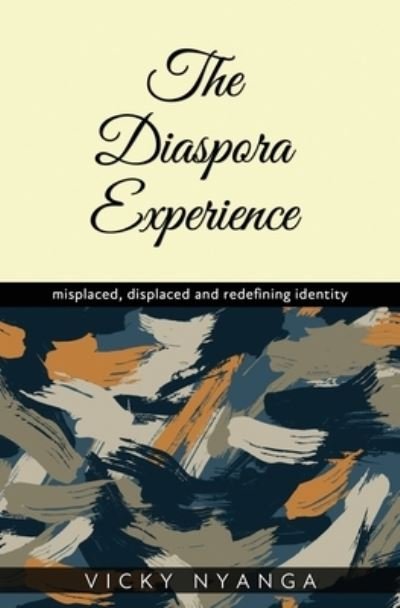 Cover for Vicky Nyanga · The Diaspora Experience: misplaced, displaced and redefining identity (Taschenbuch) (2021)