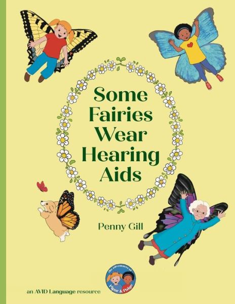 Cover for Penny Gill · Some Fairies Wear Hearing Aids: a magical story for children with hearing aids or cochlear implants, their friends, classmates and families (Paperback Book) (2023)