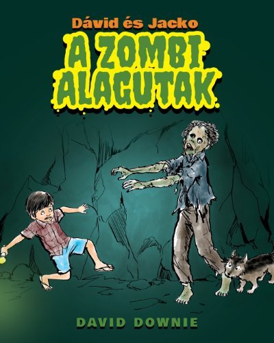 Cover for David Downie · Dávid És Jacko: a Zombi Alagutak (Pocketbok) [Hungarian edition] (2012)