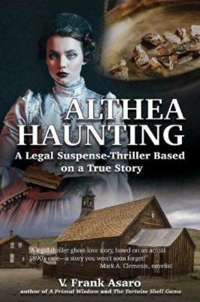 Cover for V Frank Asaro · Althea Haunting: A Legal Suspence-Thriller Based on a True Story (Paperback Book) [Large type / large print edition] (2016)