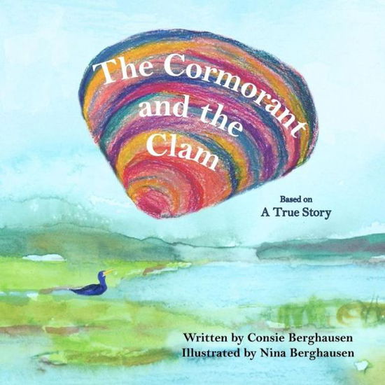 The Cormorant and the Clam - Consie Berghausen - Bücher - Riverhaven Books - 9781937588571 - 10. Oktober 2016