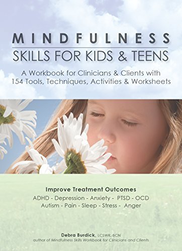 Cover for Debra Burdick · Mindfulness Skills for Kids &amp; Teens: a Workbook for Clinicians &amp; Clients with 154 Tools, Techniques, Activities &amp; Worksheets (Taschenbuch) [Workbook edition] (2014)