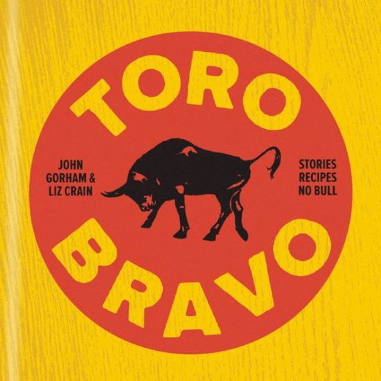 Cover for Liz Crain · Toro Bravo: Stories. Recipes. No Bull. (Gebundenes Buch) (2013)