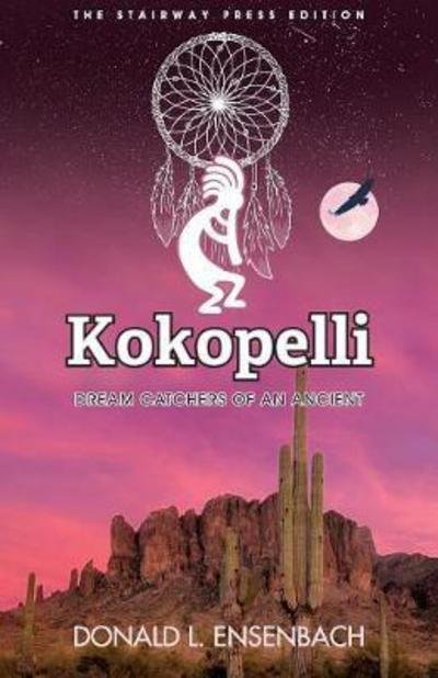 Cover for Donald L Ensenbach · Kokopelli Dream Catchers of an Ancient (Paperback Book) (2017)