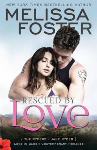 Cover for Melissa Foster · Rescued by Love (Love in Bloom: The Ryders): Jake Ryder - Love in Bloom: The Ryders (Paperback Book) (2017)