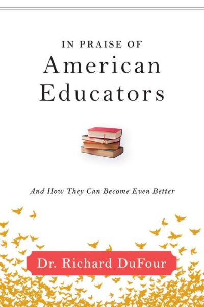 Cover for Richard Dufour · In Praise of American Educators: and How They Can Become Even Better (Paperback Book) (2015)