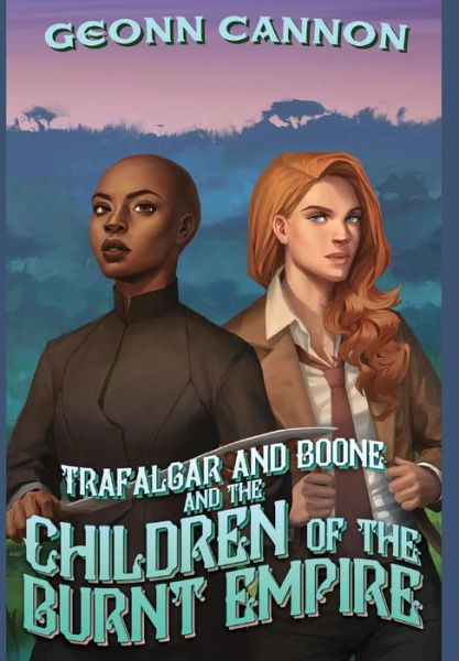 Cover for Geonn Cannon · Trafalgar and Boone and the Children of the Burnt Empire (Gebundenes Buch) (2018)