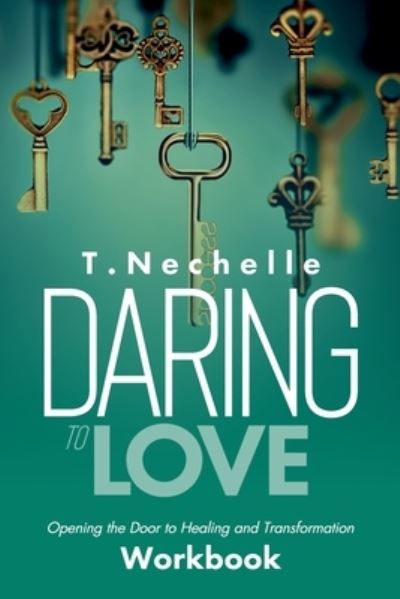 Cover for Taneisha Nechelle · Daring to Love Opening the Door to Healing and Tramsformaion Workbook (Paperback Book) (2021)