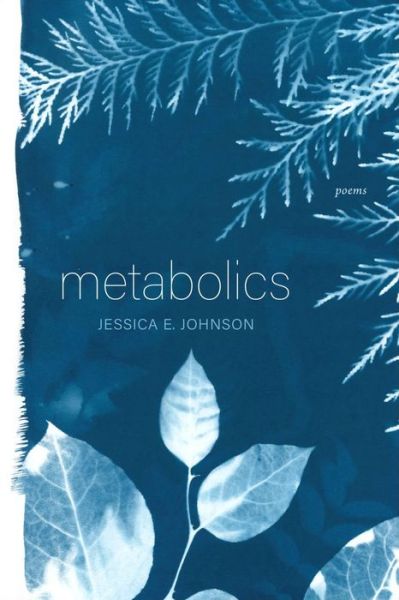 Cover for Jessica E. Johnson · Metabolics – Poems (Paperback Book) (2023)