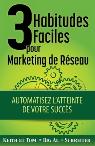 Cover for Keith Schreiter · 3 Habitudes Faciles Pour Marketing de Reseau: Automatisez l'atteinte de Votre Succes (Paperback Book) (2020)