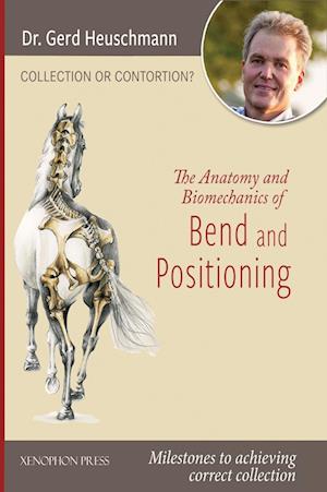 Cover for Gerd Heuschmann · Collection or Contortion: The Anatomy and Biomechanics of Positioning and Bending: Milestones to achieving correct collection (Hardcover Book) (2024)