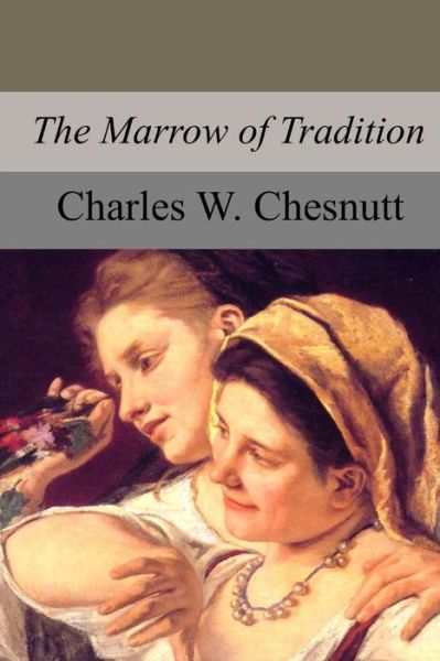 Cover for Charles W Chesnutt · The Marrow of Tradition (Paperback Book) (2017)