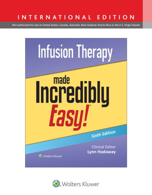 Infusion Therapy Made Incredibly Easy! - Incredibly Easy! Series® (Paperback Book) [Sixth, International edition] (2024)