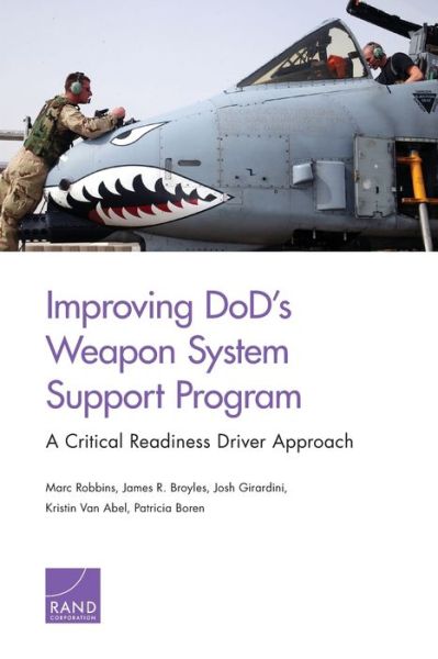Cover for Marc Robbins · Improving DoD's Weapon System Support Program: A Critical Readiness Driver Approach (Paperback Book) (2019)