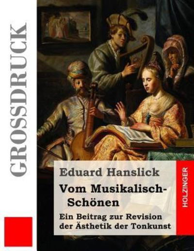 Cover for Eduard Hanslick · Vom Musikalisch-Sch nen (Gro druck) (Taschenbuch) (2017)