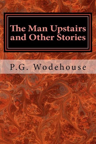 Cover for P. G. Wodehouse · The Man Upstairs and Other Stories (Paperback Book) (2017)