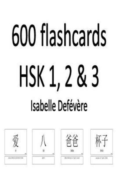 Cover for Isabelle Defévère · 600 flashcards HSK 1, 2 &amp; 3 (Paperback Book) (2017)