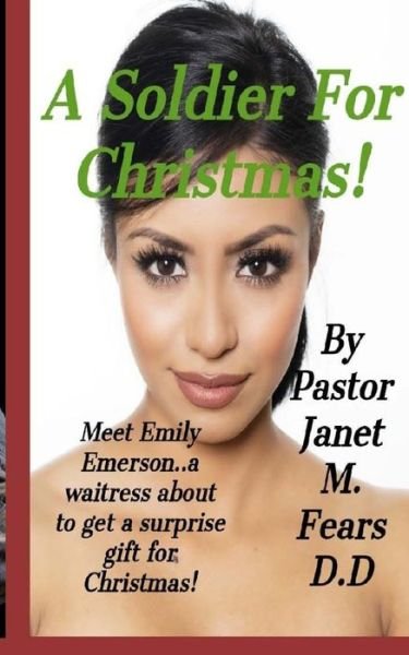 Cover for Pastor Janet Marie Fears D D · A Soldier For Christmas! (Paperback Bog) (2017)