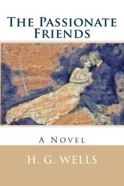 The Passionate Friends - H G Wells - Książki - Createspace Independent Publishing Platf - 9781979171571 - 25 października 2017