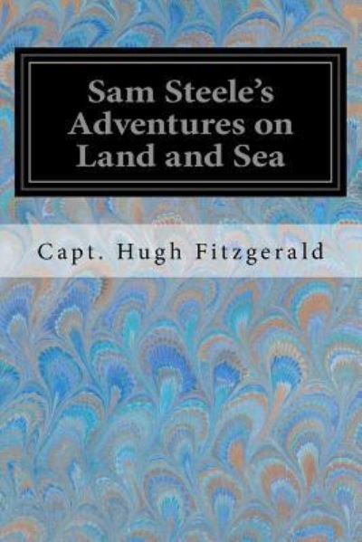 Cover for Capt Hugh Fitzgerald · Sam Steele's Adventures on Land and Sea (Paperback Book) (2017)