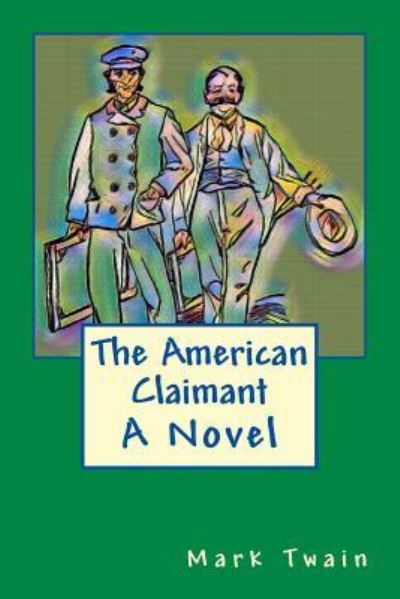 The American Claimant - Mark Twain - Books - Createspace Independent Publishing Platf - 9781979407571 - November 2, 2017