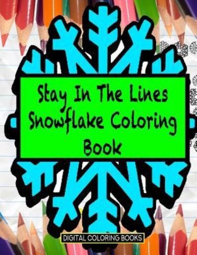 Cover for Digital Coloring Books · Stay In The Lines Snowflake Coloring Book (Paperback Book) (2018)