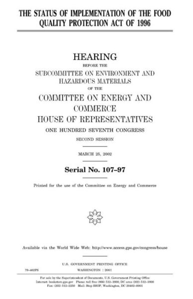 The status of implementation of the Food Quality Protection Act of 1996 - United States Congress - Kirjat - CreateSpace Independent Publishing Platf - 9781983622571 - tiistai 9. tammikuuta 2018