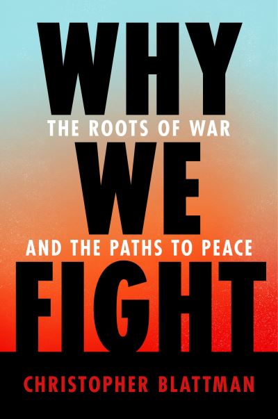 Cover for Christopher Blattman · Why We Fight (Hardcover Book) (2022)