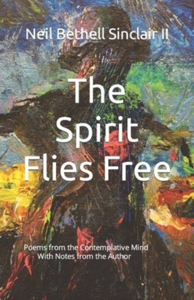 Cover for II Neil Bethell Sinclair · The Spirit Flies Free (Paperback Bog) (2018)