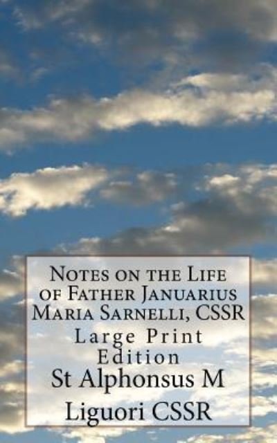 Cover for St Alphonsus M Liguori Cssr · Notes on the Life of Father Januarius Maria Sarnelli, Cssr (Paperback Book) (2018)