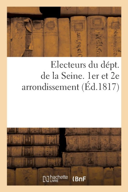 Cover for Sans Auteur · Electeurs Du Dept. de la Seine. 1er Et 2e Arrondissement (Paperback Book) (2016)