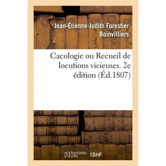 Cover for Boinvilliers-J-E-J · Cacologie Ou Recueil de Locutions Vicieuses. 2e Edition (Paperback Book) (2017)