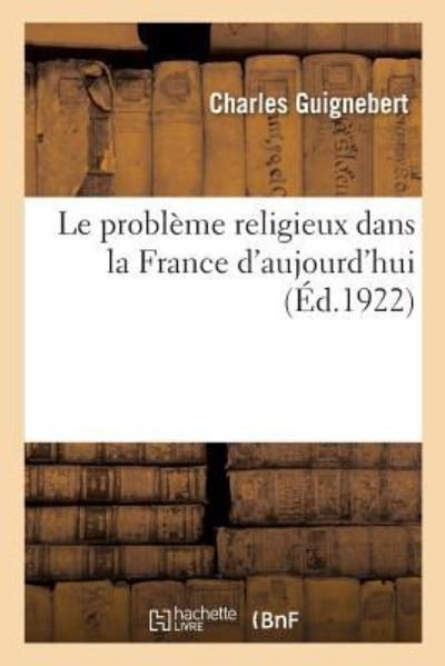 Cover for Charles Guignebert · Le probleme religieux dans la France d'aujourd'hui (Paperback Bog) (2018)