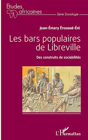 Cover for Jean-Emery Etoughe-Efe · Les bars populaires de Libreville (Paperback Book) (2021)