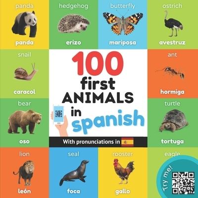 100 first animals in spanish: Bilingual picture book for kids: english / spanish with pronunciations - Learn Spanish - Yukibooks - Kirjat - Yukibooks - 9782384121571 - perjantai 10. kesäkuuta 2022