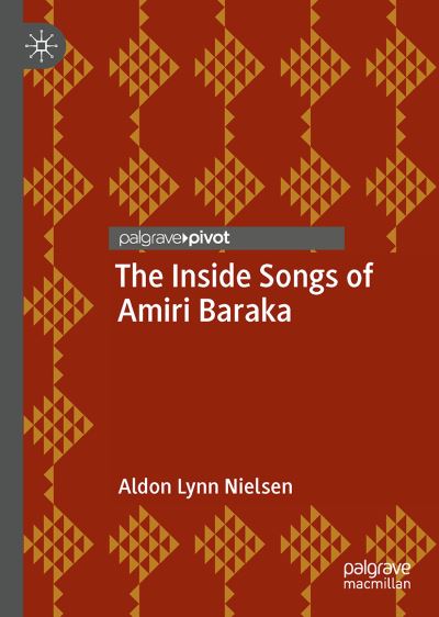 Cover for Aldon Lynn Nielsen · The Inside Songs of Amiri Baraka - Palgrave Studies in Music and Literature (Hardcover Book) [1st ed. 2021 edition] (2021)