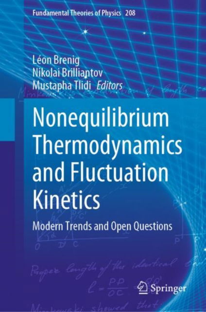 Cover for Nonequilibrium Thermodynamics and Fluctuation Kinetics: Modern Trends and Open Questions - Fundamental Theories of Physics (Hardcover Book) [2022 edition] (2022)