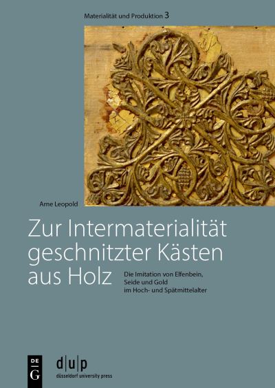 Arne Leopold · Zur Intermaterialitat geschnitzter Kasten aus Holz: Die Imitation von Elfenbein, Seide und Gold im Hoch- und Spatmittelalter - Materialitat und Produktion (Inbunden Bok) (2024)