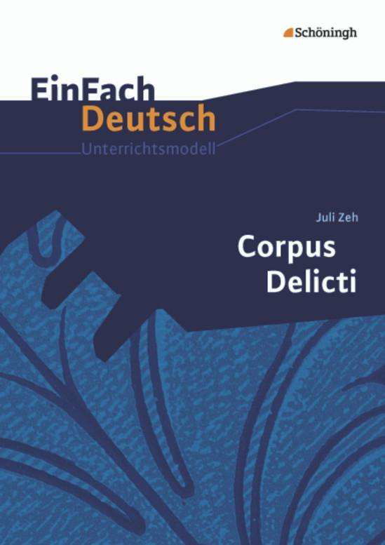 Einfach Deutsch: Corpus Delicti    Unterrichtsmodelle - Juli Zeh - Livros - Bildungshaus Schulbuchverlage Westermann - 9783140225571 - 1 de fevereiro de 2013