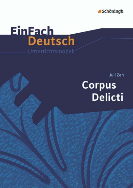 Einfach Deutsch: Corpus Delicti    Unterrichtsmodelle - Juli Zeh - Boeken - Bildungshaus Schulbuchverlage Westermann - 9783140225571 - 1 februari 2013