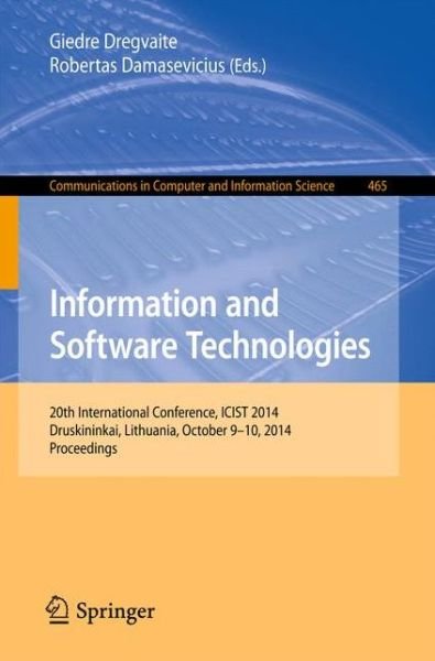 Cover for Giedre Dregvaite · Information and Software Technologies: 20th International Conference, Icist 2014, Druskininkai, Lithuania, October 9-10, 2014, Proceedings - Communications in Computer and Information Science (Pocketbok) (2014)