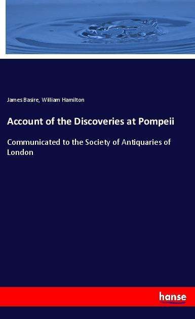 Cover for Basire · Account of the Discoveries at Po (Book)