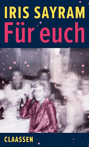 Für euch - Iris Sayram - Books - Claassen - 9783546100571 - October 27, 2022