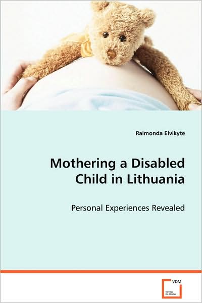 Cover for Raimonda Elvikyte · Mothering a Disabled Child in Lithuania: Personal Experiences Revealed (Paperback Book) (2008)