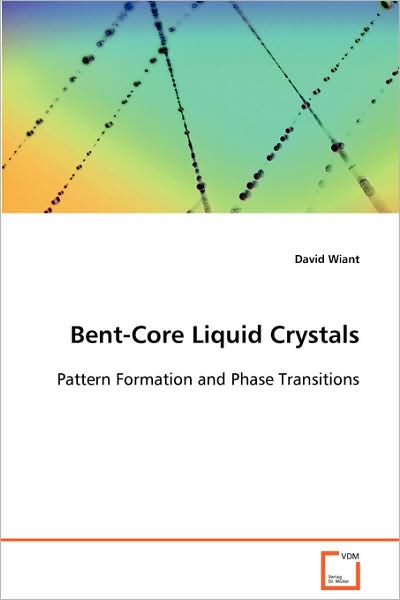 Cover for David Wiant · Bent-core Liquid Crystals: Pattern Formation and Phase Transitions (Paperback Book) (2008)